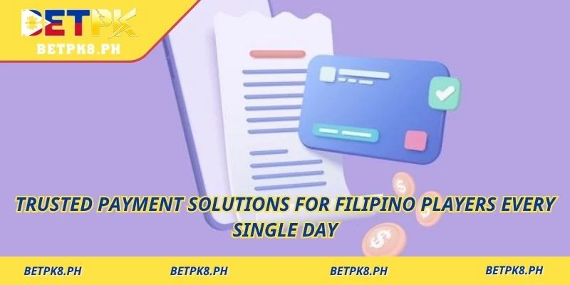 Trusted payment solutions for Filipino players every single day