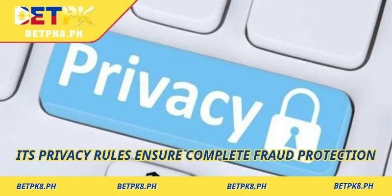 Its privacy rules ensure complete fraud protection