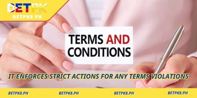 It enforces strict actions for any terms violations