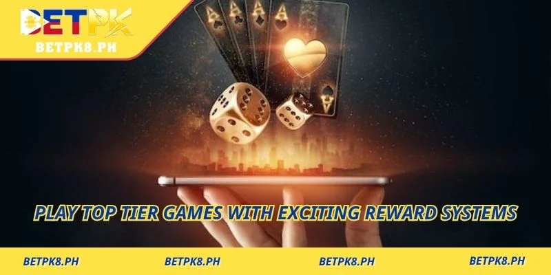 Play top tier games with exciting reward systems