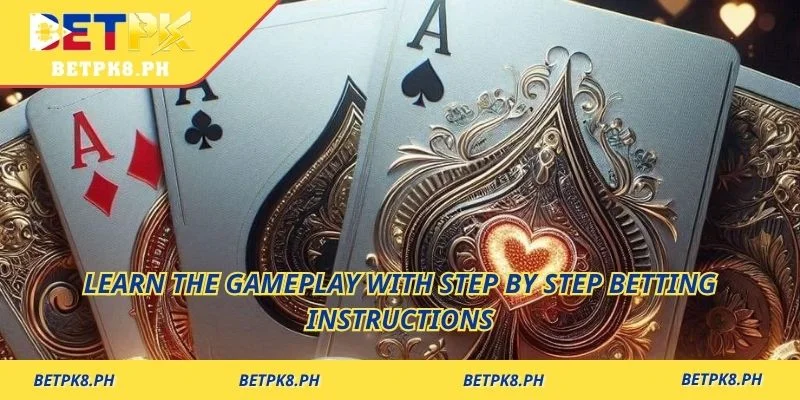 Learn the gameplay with step by step betting instructions