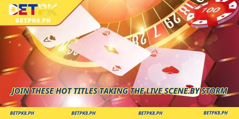 Join these hot titles taking the live scene by storm
