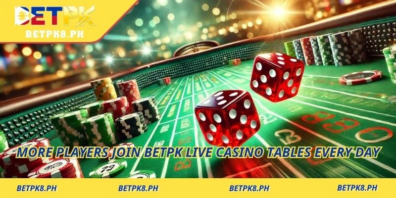 More players join Betpk Live Casino tables every day