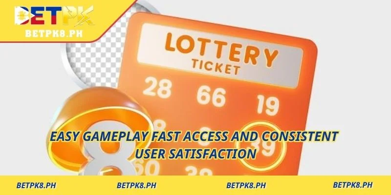 Easy gameplay fast access and consistent user satisfaction