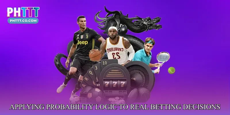 Applying Probability Logic to Real Betting Decisions