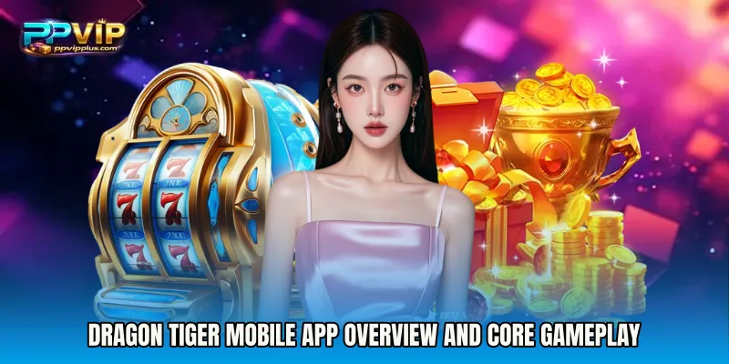 Dragon Tiger mobile app overview and core gameplay