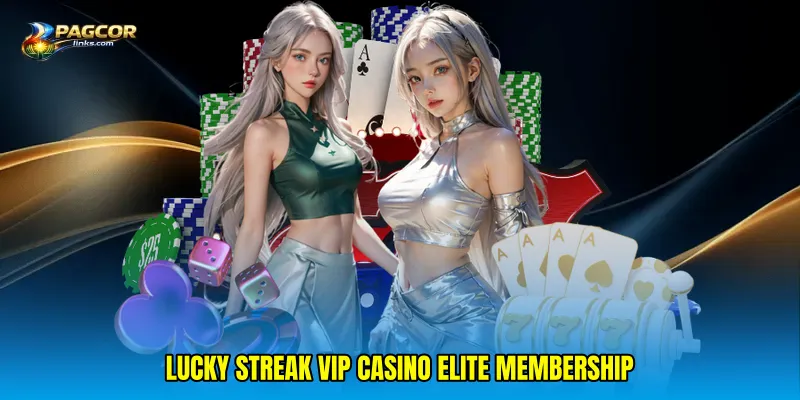 Lucky streak VIP casino elite membership