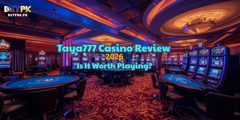 Taya777 Casino Review 2026: Is It Worth Playing?