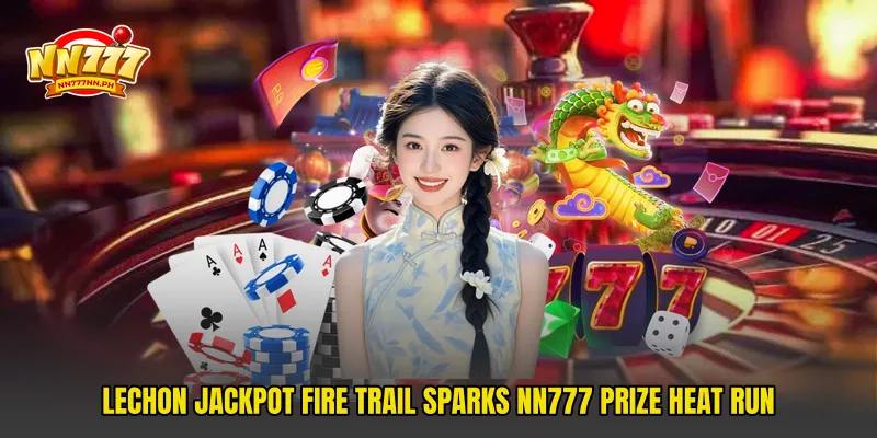 Lechon Jackpot Fire Trail Sparks NN777 Prize Heat Run